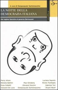 La notte della democrazia italiana. Dal regime fascista al governo Berlusconi  - Libro Il Saggiatore 2003, La cultura | Libraccio.it
