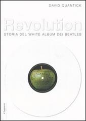 Revolution. Storia del White album dei Beatles