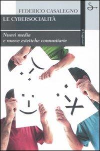 Cybersocialità. Nuove forme di interazione comunitaria - Federico Casalegno - Libro Il Saggiatore 2007, La cultura | Libraccio.it