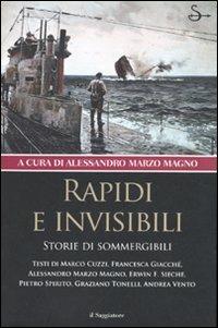 Rapidi e invisibili. Storie di sommergibili  - Libro Il Saggiatore 2007, Nuovi saggi | Libraccio.it