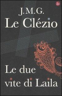 Le due vite di Laila - Jean-Marie Gustave Le Clézio - Libro Il Saggiatore 2008, Narrativa | Libraccio.it