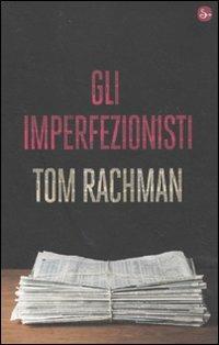 Gli imperfezionisti - Tom Rachman - Libro Il Saggiatore 2010, Narrativa | Libraccio.it