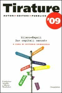 Tirature '09. Milano-Napoli. Due capitali mancate  - Libro Il Saggiatore 2009, Il Saggiatore/Fondazione Mondadori | Libraccio.it