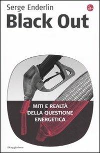 Black out. Miti e realtà della questione energetica - Serge Enderlin - Libro Il Saggiatore 2010, Infrarossi | Libraccio.it