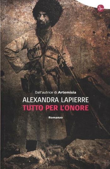Tutto per l'onore - Alexandra Lapierre - Libro Il Saggiatore 2012, Narrativa | Libraccio.it