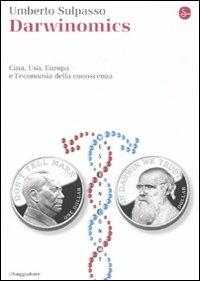 Darwinomics. Cina, Usa, Europa e l'economia della conoscenza - Umberto Sulpasso - Libro Il Saggiatore 2011, La cultura | Libraccio.it