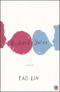 Richard Yates - Tao Lin - Libro Il Saggiatore 2011, Narrativa | Libraccio.it