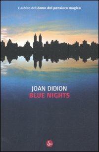 Blue nights - Joan Didion - Libro Il Saggiatore 2012, Narrativa | Libraccio.it