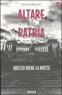 Altare della patria. Adesso viene la notte - Ferruccio Parazzoli - Libro Il Saggiatore 2011 | Libraccio.it