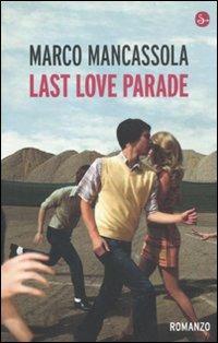 Last Love Parade - Marco Mancassola - Libro Il Saggiatore 2012, Narrativa | Libraccio.it