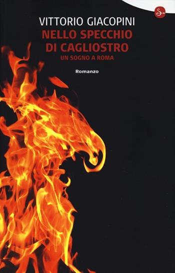 Nello specchio di Cagliostro. Un sogno a Roma - Vittorio Giacopini - Libro Il Saggiatore 2013, Narrativa | Libraccio.it