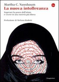 La nuova intolleranza. Superare la paura dell'Islam e vivere in una società più libera - Martha C. Nussbaum - Libro Il Saggiatore 2012 | Libraccio.it