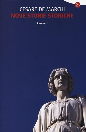 Nove storie storiche - Cesare De Marchi - Libro Il Saggiatore 2013, Narrativa | Libraccio.it