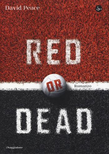Red or dead - David Peace - Libro Il Saggiatore 2014, La cultura | Libraccio.it
