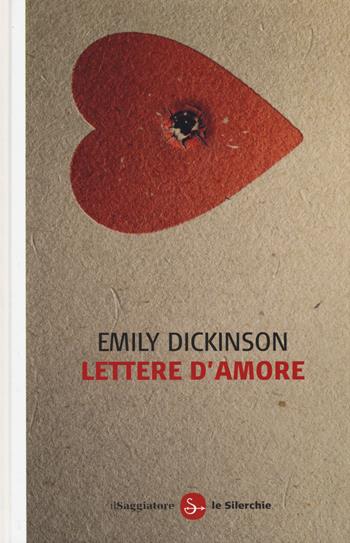 Lettere d'amore - Emily Dickinson - Libro Il Saggiatore 2014, Le silerchie | Libraccio.it