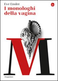 I monologhi della vagina - Eve Ensler - Libro Il Saggiatore 2014, La piccola cultura | Libraccio.it