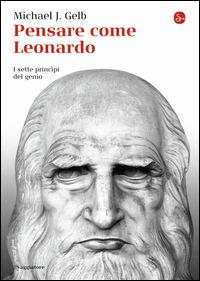 Pensare come Leonardo. I sette princìpi del genio - Michael J. Gelb - Libro Il Saggiatore 2014, La piccola cultura | Libraccio.it