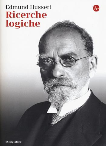 Ricerche logiche - Edmund Husserl - Libro Il Saggiatore 2015, La cultura | Libraccio.it