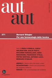 Aut aut. Vol. 371: Bernard Stiegler. Per una farmacologia della tecnica.