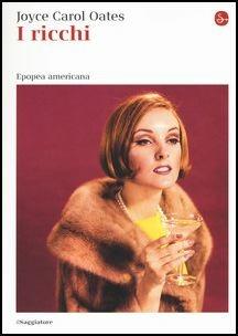 I ricchi - Joyce Carol Oates - Libro Il Saggiatore 2017, La cultura | Libraccio.it