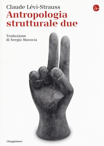 Antropologia strutturale. Vol. 2 - Claude Lévi-Strauss - Libro Il Saggiatore 2018, La cultura | Libraccio.it