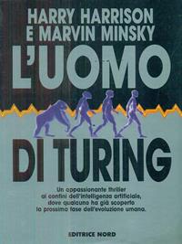 L'uomo di Turing - Harry Harrison, Marvin Minsky - Libro Nord 1994, Narrativa Nord | Libraccio.it