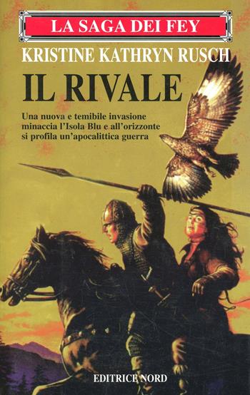 La saga dei Fey. Il rivale - Kristine K. Rusch - Libro Nord 2000, Narrativa Nord | Libraccio.it