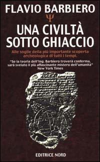 Una civiltà sotto ghiaccio - Flavio Barbiero - Libro Nord 2000, Realtà scientifiche | Libraccio.it