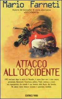Attacco all'Occidente - Mario Farneti - Libro Nord 2003, Narrativa Nord | Libraccio.it