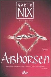 Abhorsen - Garth Nix - Libro Nord 2006, Narrativa Nord | Libraccio.it