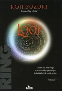 Loop - Koji Suzuki - Libro Nord 2005, Narrativa Nord | Libraccio.it