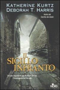 Il sigillo infranto - Katherine Kurtz, Deborah T. Harris - Libro Nord 2004, Fantacollana | Libraccio.it