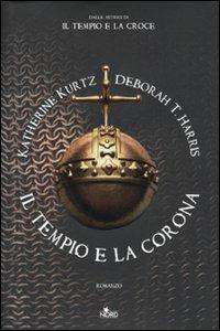 Il tempio e la corona - Katherine Kurtz, Deborah T. Harris - Libro Nord 2009, Narrativa Nord | Libraccio.it