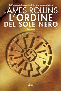 L'ordine del sole nero - James Rollins - Libro Nord 2007, Narrativa Nord | Libraccio.it