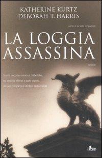 La loggia assassina - Katherine Kurtz, Deborah T. Harris - Libro Nord 2006, Narrativa Nord | Libraccio.it