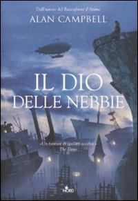 Il Dio delle nebbie - Alan Campbell - Libro Nord 2008, Narrativa Nord | Libraccio.it