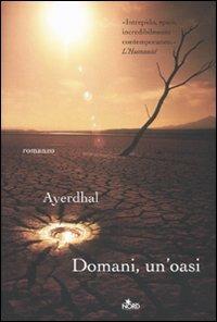 Domani, un'oasi - Ayerdhal - Libro Nord 2009, Narrativa Nord | Libraccio.it