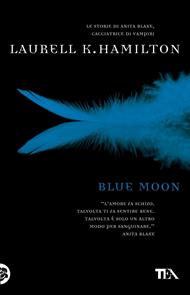 Blue Moon - Laurell K. Hamilton - Libro Nord 2008, Narrativa Nord | Libraccio.it