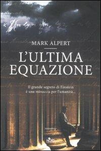 L' ultima equazione - Mark Alpert - Libro Nord 2009, Narrativa Nord | Libraccio.it