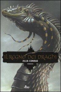 Il regno dei draghi - Julia Conrad - Libro Nord 2009, Narrativa Nord | Libraccio.it
