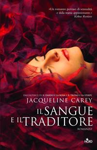 Il sangue e il traditore - Jacqueline Carey - Libro Nord 2010, Narrativa Nord | Libraccio.it