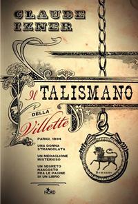Il talismano della Villette - Claude Izner - Libro Nord 2011, Narrativa Nord | Libraccio.it