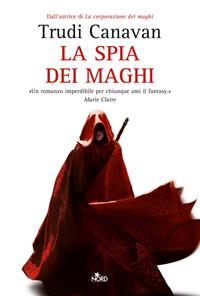 La spia dei maghi - Trudi Canavan - Libro Nord 2011, Narrativa Nord | Libraccio.it