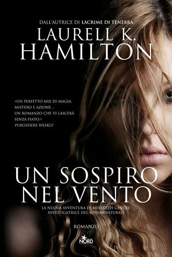 Un sospiro nel vento - Laurell K. Hamilton - Libro Nord 2012, Narrativa Nord | Libraccio.it