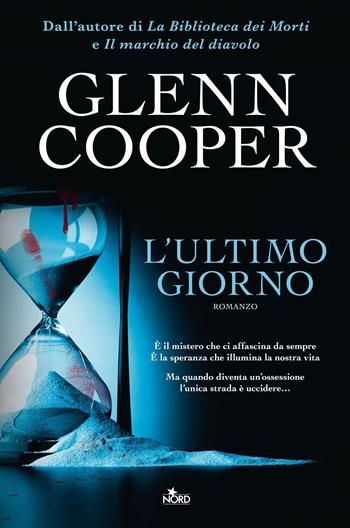 L'ultimo giorno - Glenn Cooper - Libro Nord 2012, Narrativa Nord | Libraccio.it