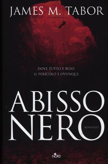 Abisso nero - James M. Tabor - Libro Nord 2012, Narrativa Nord | Libraccio.it