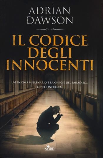 Il codice degli innocenti - Adrian Dawson - Libro Nord 2013, Narrativa Nord | Libraccio.it