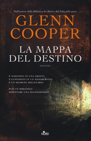 La mappa del destino - Glenn Cooper - Libro Nord 2013, Narrativa Nord | Libraccio.it