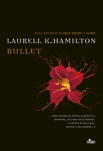Bullet - Laurell K. Hamilton - Libro Nord 2014, Narrativa Nord | Libraccio.it