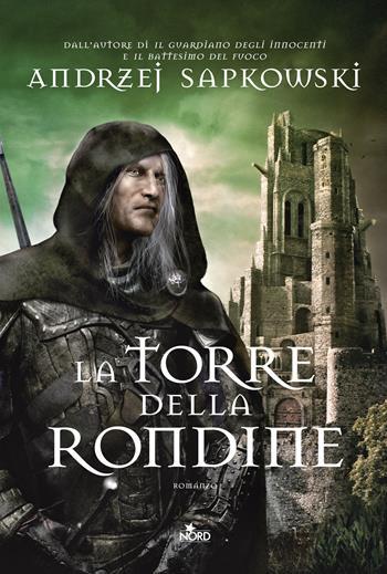 La torre della rondine. The Witcher. Vol. 6 - Andrzej Sapkowski - Libro Nord 2015, Narrativa Nord | Libraccio.it